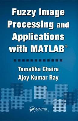 Fuzzy Image Processing and Applications with MATLAB(English, Electronic book text, Chaira Tamalika)