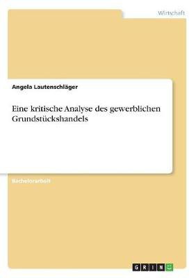Eine kritische Analyse des gewerblichen Grundstueckshandels(German, Paperback, Lautenschlaeger Angela)