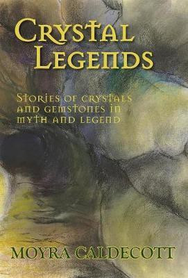 Crystal Legends(English, Hardcover, Caldecott Moyra)