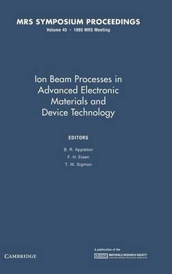 Ion Beam Processes in Advanced Electronic Materials and Device Technology: Volume 45(English, Hardcover, unknown)