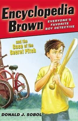 Encyclopedia Brown and the Case of the Secret Pitch(English, Electronic book text, Sobol Donald J.)