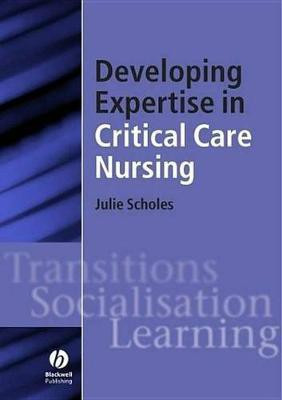 Developing Expertise in Critical Care Nursing(English, Electronic book text, Scholes Julie)