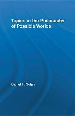 Topics in the Philosophy of Possible Worlds(English, Electronic book text, Nolan Daniel)