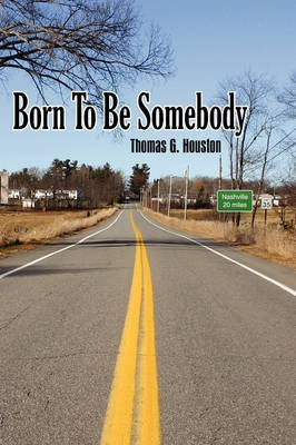 Born To Be Somebody(English, Hardcover, Houston Thomas G.)