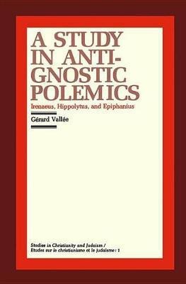 A Study in Anti-Gnostic Polemics(English, Paperback, unknown)