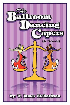 The Ballroom Dancing Capers(English, Paperback, Richardson W James)