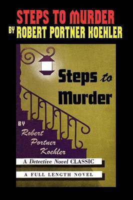 Steps to Murder(English, Paperback, Koehler Robert Portner)