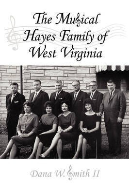 The Musical Hayes Family of West Virginia(English, Paperback, Smith II Dana W.)