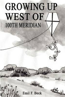 Growing Up West of 100th Meridian(English, Paperback, Beck Emil F.)