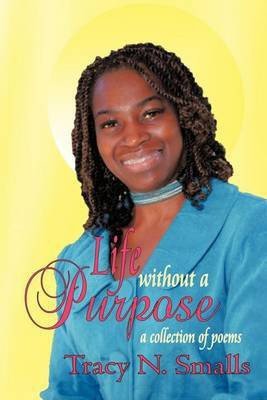 Life Without a Purpose(English, Paperback, Smalls Tracy N.)