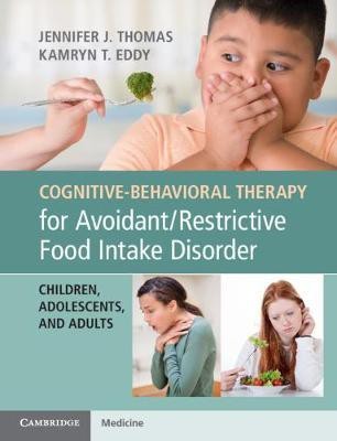 Cognitive-Behavioral Therapy for Avoidant/Restrictive Food Intake Disorder(English, Paperback, Thomas Jennifer J.)