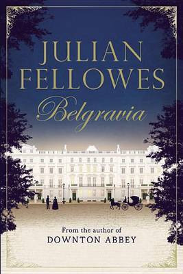 Julian Fellowes's Belgravia(English, Hardcover, Fellowes Julian)
