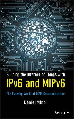 Building the Internet of Things with IPv6 and MIPv6 - The Evolving World of M2M Communications(English, Other digital, Minoli D)