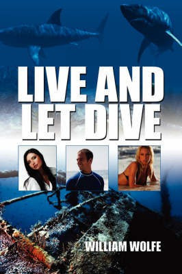 Live and Let Dive(English, Paperback, Wolfe William)