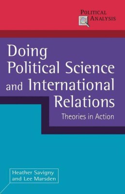 Doing Political Science and International Relations: Theories in Action(English, Paperback, Lee Marsden, Heather Savigny)