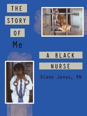 The Story of Me a Black Nurse(English, Paperback, Jones RN Diane)