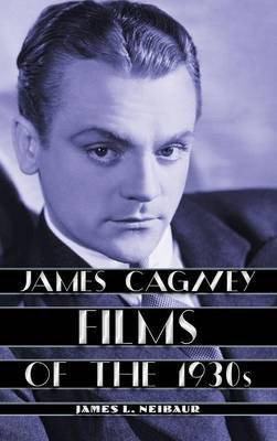James Cagney Films of the 1930s(English, Hardcover, Neibaur James L.)