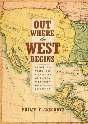 Out Where the West Begins(English, Hardcover, Anschutz Philip F.)