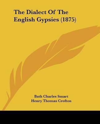 The Dialect Of The English Gypsies (1875)(English, Paperback, Smart Bath Charles)