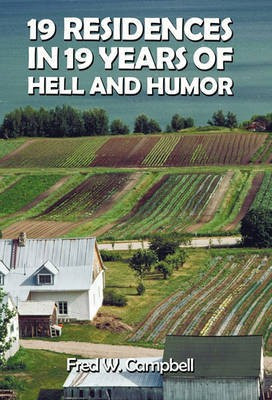 19 Residences in 19 Years of Hell and Humor(English, Paperback, Campbell Fred W.)