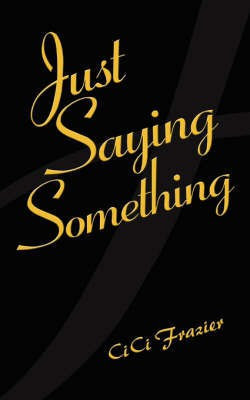 Just Saying Something(English, Paperback, Frazier CiCi)