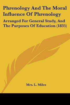 Phrenology And The Moral Influence Of Phrenology(English, Paperback, Miles L Mrs)