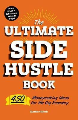 The Ultimate Side Hustle Book(English, Paperback, Varon Elana)