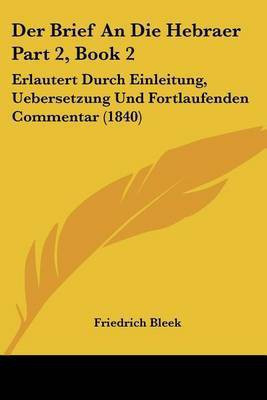 Der Brief An Die Hebraer Part 2, Book 2(German, Paperback, Bleek Friedrich)