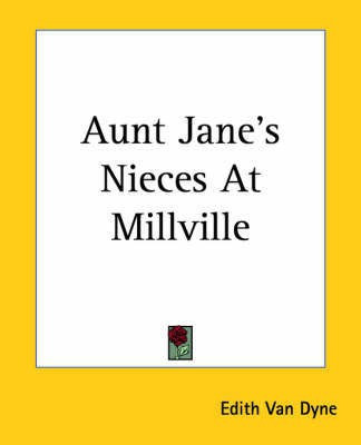 Aunt Jane's Nieces At Millville(English, Paperback, Dyne Edith Van)