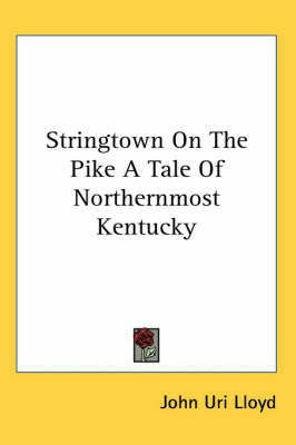Stringtown On The Pike A Tale Of Northernmost Kentucky(English, Paperback, Lloyd John Uri)