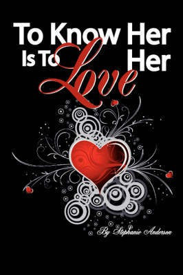 To Know Her is To Love Her(English, Paperback, Anderson Stephanie)