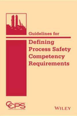Guidelines for Defining Process Safety Competency Requirements(English, Electronic book text, CCPS (Center for Chemical Process Safety))