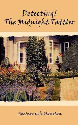 Detecting! the Midnight Tattler(English, Paperback, Houston Savannah)