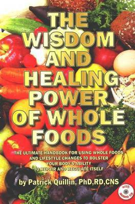 Wisdom and Healing Power of Whole Foods(English, Paperback, Quillin Patrick)