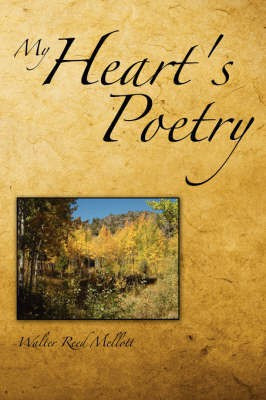 My Heart's Poetry(English, Paperback, Mellott Walter Reed)