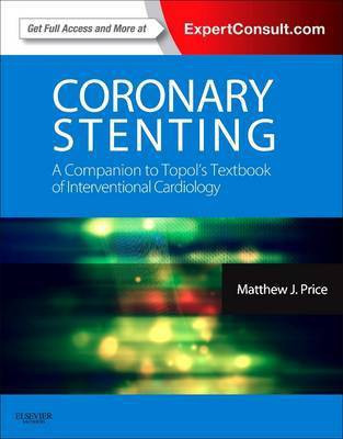 Coronary Stenting: A Companion to Topol's Textbook of Interventional Cardiology(English, Electronic book text, Price Matthew J MD)