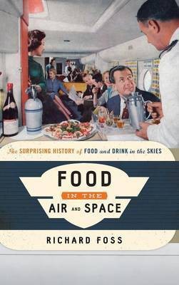 Food in the Air and Space(English, Hardcover, Foss Richard)