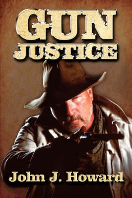Gun Justice(English, Paperback, Howard John J.)