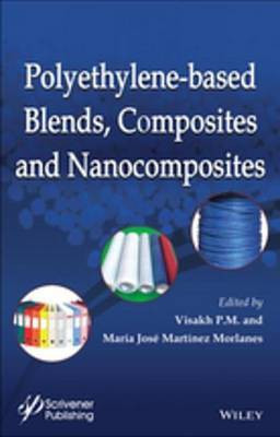 Polyethylene-Based Blends, Composites and Nanocomposities(English, Electronic book text, P. M. Visakh)