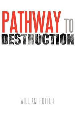 Pathway to Destruction(English, Paperback, Potter William)