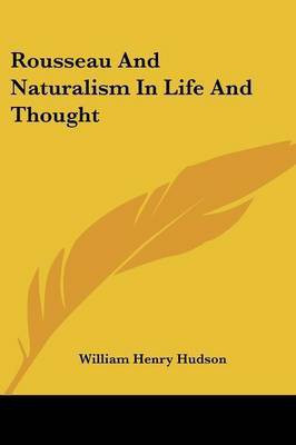 Rousseau And Naturalism In Life And Thought(English, Paperback, Hudson William Henry)