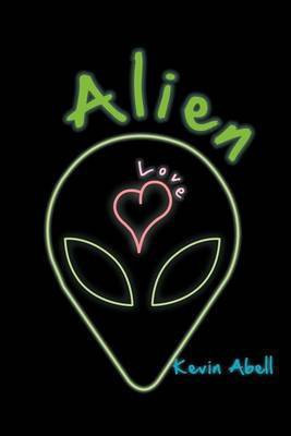 Alien Love(English, Paperback, Abell Kevin)