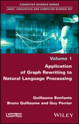 Application of Graph Rewriting to Natural Language Processing(English, Electronic book text, Bonfante Guillaume)