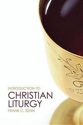 Introduction to Christian Liturgy(English, Electronic book text, Senn Frank C)