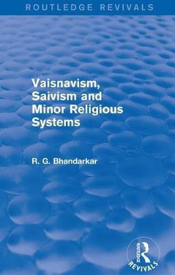 Vaisnavism, Saivism and Minor Religious Systems (Routledge Revivals)(English, Electronic book text, Bhandarkar R G)