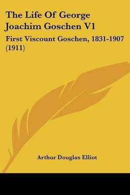 The Life Of George Joachim Goschen V1(English, Paperback, Elliot Arthur Douglas)