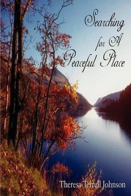 Searching for A Peaceful Place(English, Paperback, Johnson Theresa Terrell)