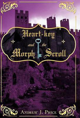 Heart-key and the Morph Scroll(English, Hardcover, Price Andrew J.)