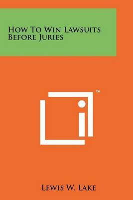 How To Win Lawsuits Before Juries(English, Paperback, Lake Lewis W)