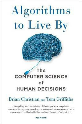 Algorithms to Live by(English, Paperback, Christian Brian)